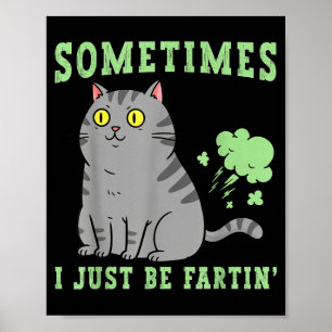 Furzende Katze Manchmal Furze ich einfach nur lust Poster