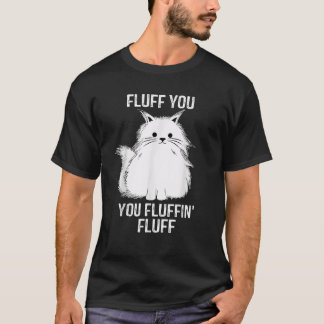 Fuss Sie Sie Fussin Fuss Lustige Katzenliebhaber G T-Shirt