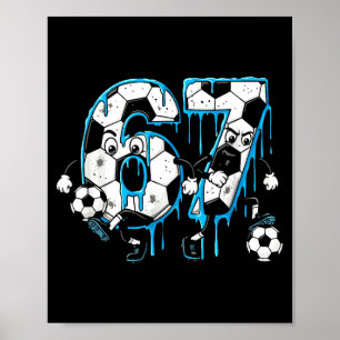 Fußball 67 Six Seven 6 7 Lustig 6-7 Meme Drip Jung Poster