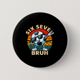 Fußball 67 Six Seven Bruh Dab Meme Cool Retro Lust Button