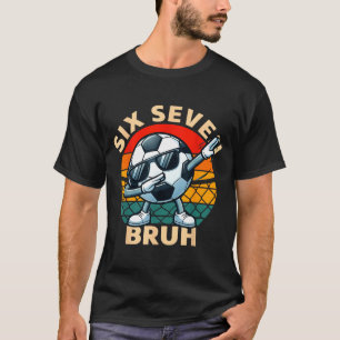 Fußball 67 Six Seven Bruh Dab Meme Cool Retro Lust T-Shirt