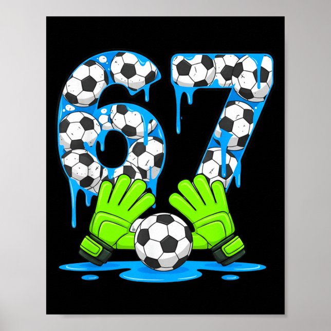 Fußball 67 Six Seven Gen Alpha Meme Drip 67 Eiscre Poster (Vorne)
