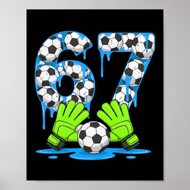 Fußball 67 Six Seven Gen Alpha Meme Drip 67 Eiscre Poster (Vorne)