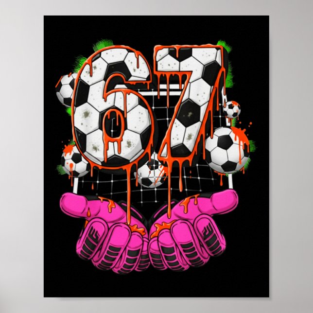 Fußball 67 Six Seven Lustiges Gen Alpha Meme Drip  Poster (Vorne)