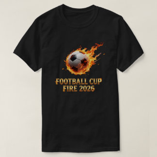 Fußball-Cup-Feuer 2026 Weltmeisterschaft Fußball T-Shirt
