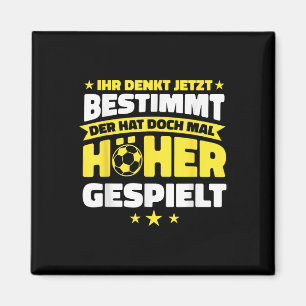 Fußball Der Hat Mal Höher Gespielt Lustiger Fußbal Magnet