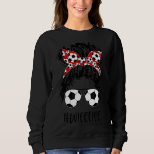 Fußball Ehefrau Life Messy Bun Women Fußball Mutte Sweatshirt