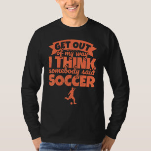 Fußball-Fußball-Spaß - Raus aus dem Weg T-Shirt