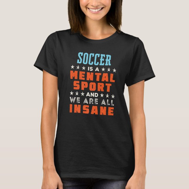 Fußball ist ein Mental Sport Player Coach 1 T-Shirt (Vorderseite)