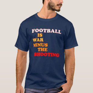 Fußball ist Krieg ohne Schießen T-Shirt