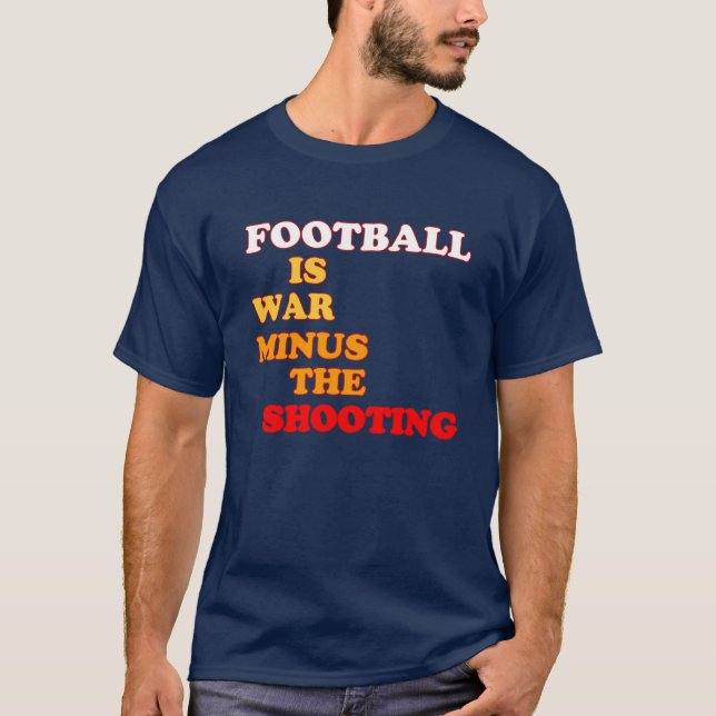 Fußball ist Krieg ohne Schießen T-Shirt (Vorderseite)