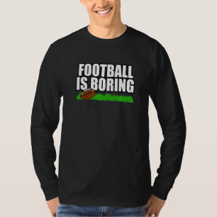 Fußball ist langweilig lustigen Spaß der Ehefrau d T-Shirt