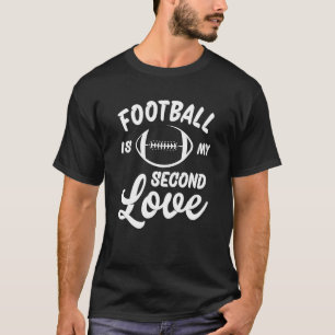 Fußball ist meine zweite Liebe T-Shirt
