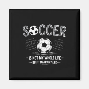Fußball ist nicht mein ganzes Leben, aber macht me Magnet