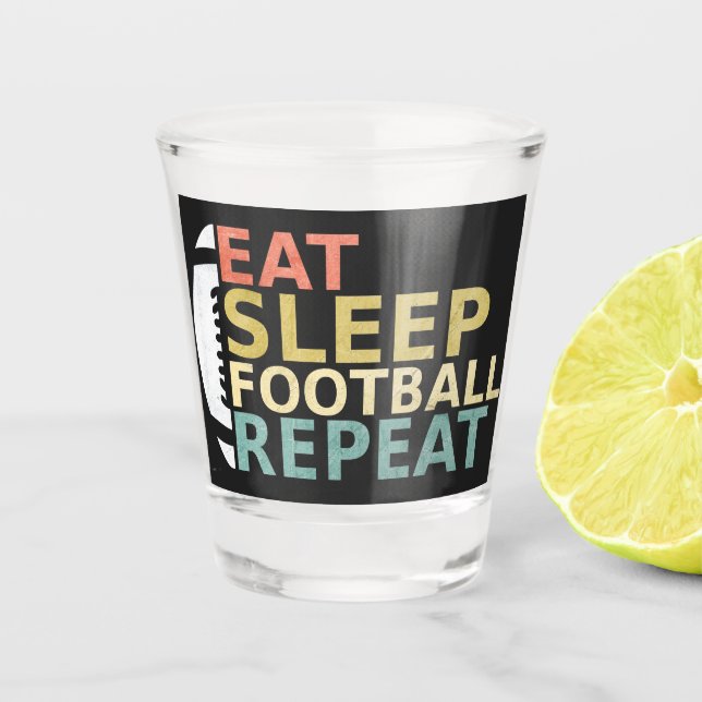 Fußball Lover Eat Sleep Football Wiederholung Schnapsglas (Vorderseite)