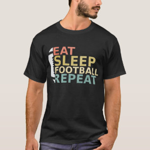 Fußball Lover Eat Sleep Football Wiederholung T-Shirt