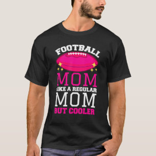 Fußball-Mama wie eine regelmäßige Mama, aber Coole T-Shirt