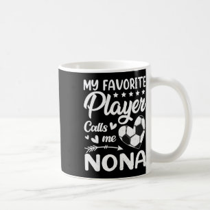 Fußball Mein Lieblingsspieler nennt mich Nona  Kaffeetasse