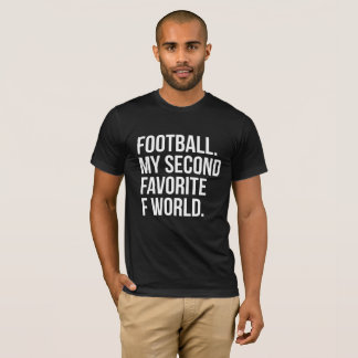 Fußball mein zweites Lieblingsf-Wort T-Shirt