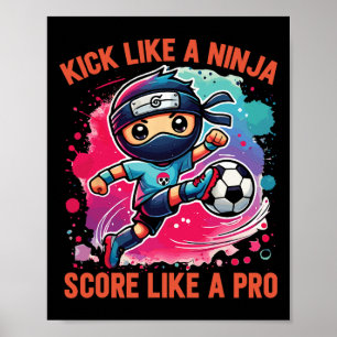 Fußball Ninja Kick wie ein Ninja, Punkte wie ein P Poster