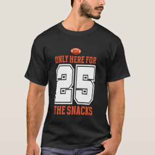 Fußball Nur Hier Für Die Snacks 25 Männer Frauen T-Shirt