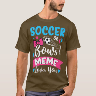 Fußball oder Bows Meme Lieben, die Sie Geschlecht  T-Shirt