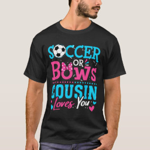 Fußball Oder Schleifen Cousin Liebt Dich Geschlech T-Shirt