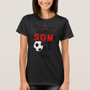 Fußball-Oma, das ist mein Enkel da draußen Fußball T-Shirt