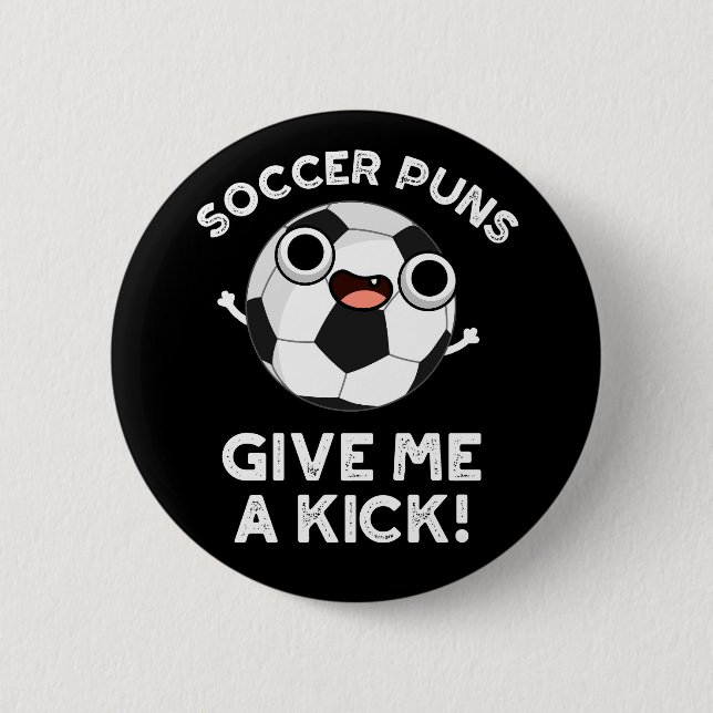 Fußball Puns geben mir einen Kick Sport Puff Dark  Button (Vorderseite)