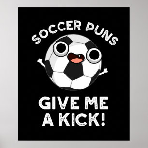 Fußball Puns geben mir einen Kick Sport Puff Dark  Poster