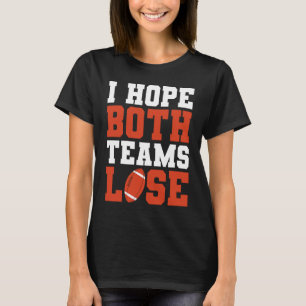 Fußball-Saison Ich hoffe, beide Teams verlieren de T-Shirt