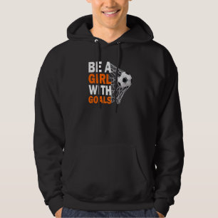 Fussball Sei Ein Mädchen Mit Zielen Fussball Hoodie