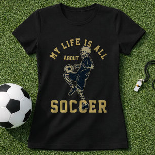 Fußball Skelett Zitiere Mein Leben dreht sich alle T-Shirt