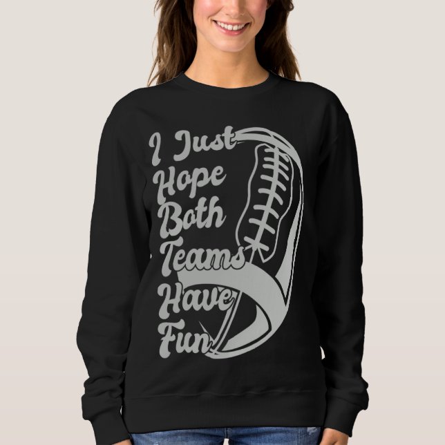 Fußball Sprüche Ich hoffe einfach, beide Teams hab Sweatshirt (Vorderseite)