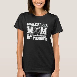 Fußball-Torhüter-Mama einer Mama für Fußballspiele T-Shirt