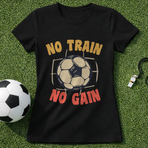 Fußball-Trainings-Motto: Keine Übung, kein Gewinn  T-Shirt