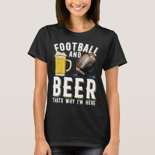 Fußball und Bier das ist, warum ich hier bin - ame T-Shirt