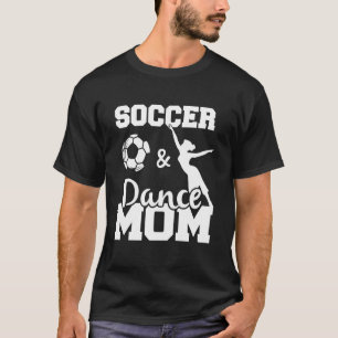 Fußball und Tanz Mama Lustiger Fußballspieler Tänz T-Shirt