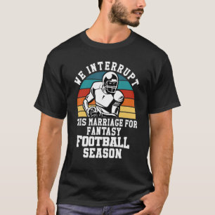 Fußball unterbricht diese Ehe für Fantasiefußball T-Shirt