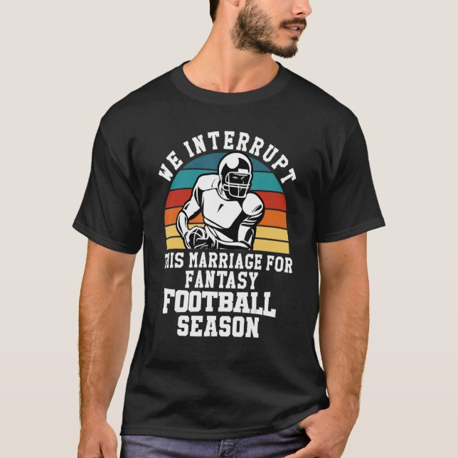 Fußball unterbricht diese Ehe für Fantasiefußball T-Shirt (Vorderseite)