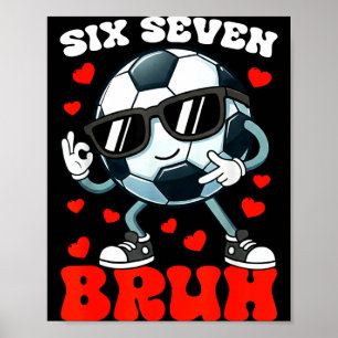 Fußball Valentinstag Six Seven 6 7 Bruh Lustige Ju Poster