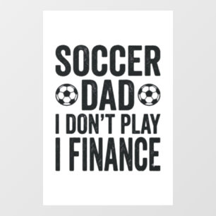 Fußball-Vater Ich Spiele Nicht Ich Finanzieren Vin Fensteraufkleber