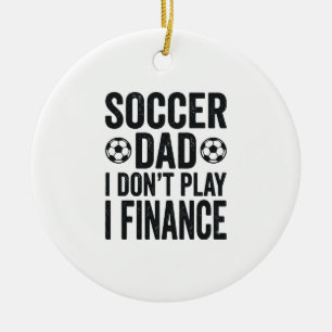 Fußball-Vater Ich Spiele Nicht Ich Finanzieren Vin Keramik Ornament