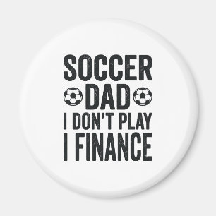 Fußball-Vater Ich Spiele Nicht Ich Finanzieren Vin Magnet