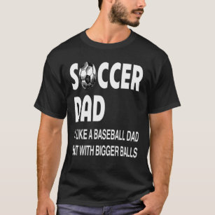 Fußball-Vater mit größeren Balls Fußball-Liebhaber T-Shirt