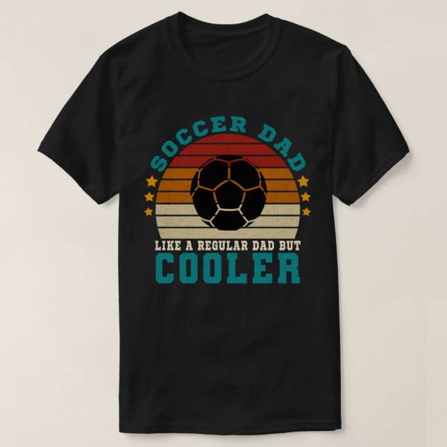 Fußball-Vater wie ein regelmäßiger Vater, aber Coo T-Shirt (Design vorne)