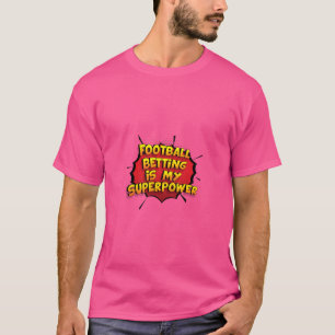 Fußball-Wetten ist mein superleistungsstarkes Desi T-Shirt