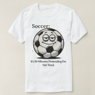 Fußballermüdung Spaß T-Shirt