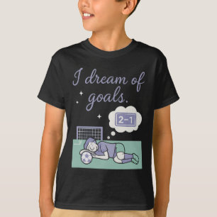 Fußballfan I Träume Von Zielen Ätherisches Kursive T-Shirt