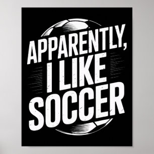 Fußballfans Anscheinend mag ich Fußball Fußballman Poster